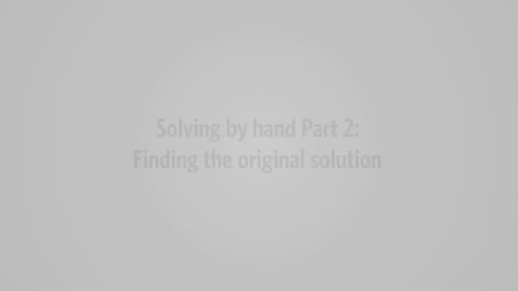 Video 12 - Solving by hand Part II: Finding the optimal solution