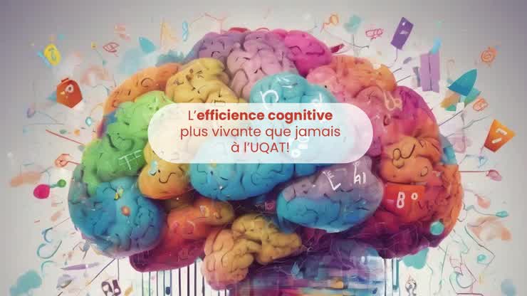 L'efficience cognitive plus vivante que jamais à l'UQAT.