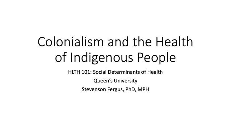 HLTH 101 Module 6 Lecture 2 Colonialism and the Health of Indigenous People
